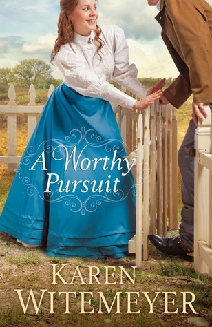 A Worthy Pursuit by Karen Witemeyer: Book Review