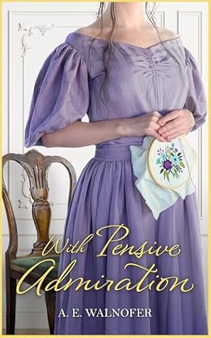 With Pensive Admiration by A.E. Walnofer: Book Review (ARC)